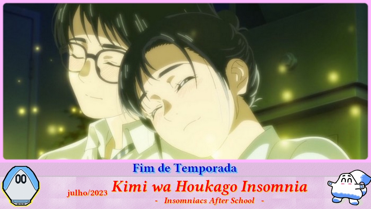 Fim de Temporada] Kimi wa Houkago Insomnia - Netoin!